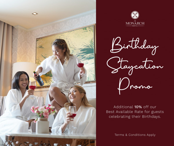 Celebrate your special day and treat yourself to a birthday staycation at The Monarch Hotel.